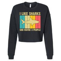 I Like Sharks And Maybe 3 People Funny Shark Lover Cropped Pullover Crew