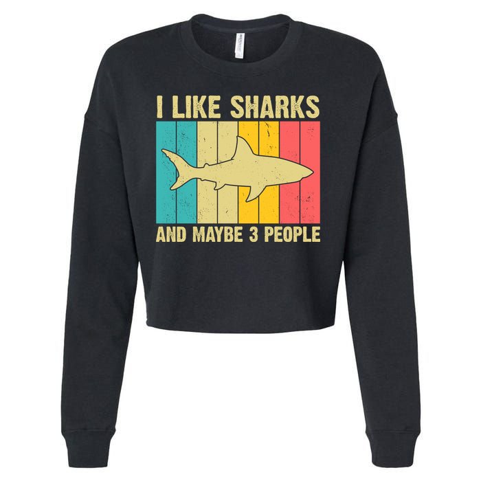 I Like Sharks And Maybe 3 People Funny Shark Lover Cropped Pullover Crew