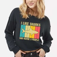 I Like Sharks And Maybe 3 People Funny Shark Lover Cropped Pullover Crew
