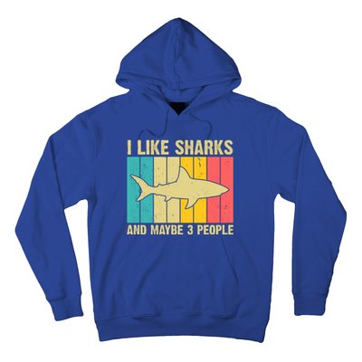 I Like Sharks And Maybe 3 People Funny Shark Lover Hoodie