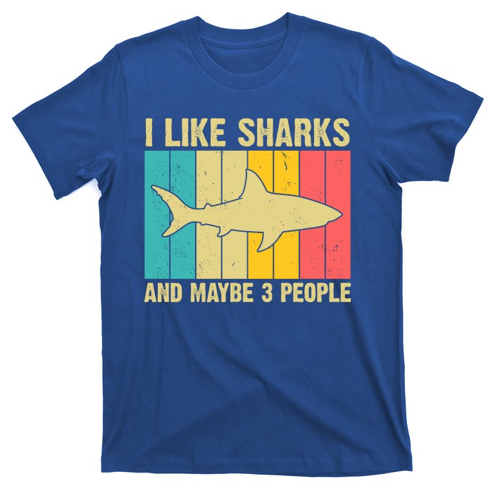 I Like Sharks And Maybe 3 People Funny Shark Lover T-Shirt