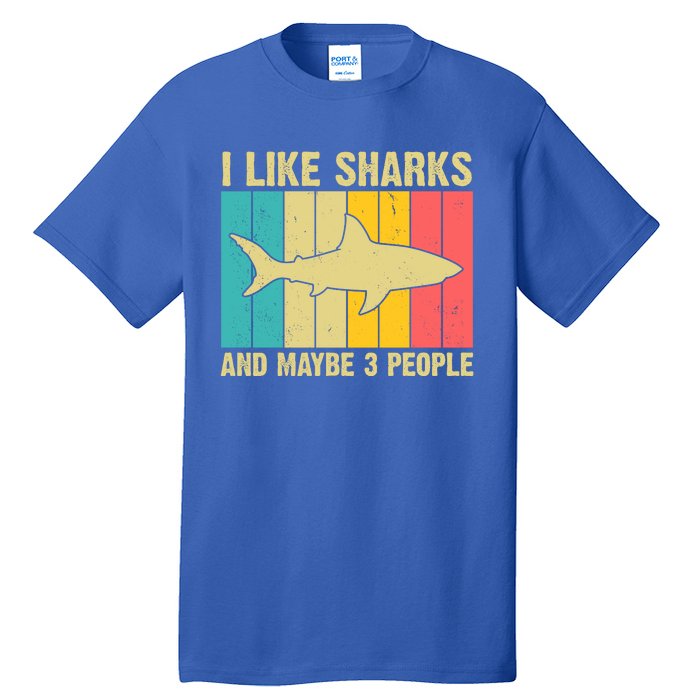 I Like Sharks And Maybe 3 People Funny Shark Lover Tall T-Shirt