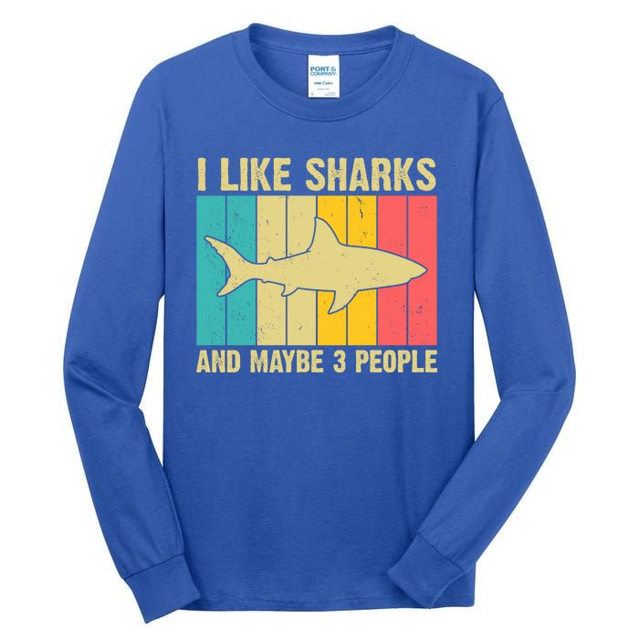 I Like Sharks And Maybe 3 People Funny Shark Lover Tall Long Sleeve T-Shirt