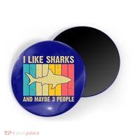 I Like Sharks And Maybe 3 People Funny Shark Lover Magnet