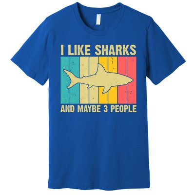 I Like Sharks And Maybe 3 People Funny Shark Lover Premium T-Shirt