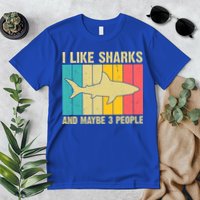 I Like Sharks And Maybe 3 People Funny Shark Lover Premium T-Shirt