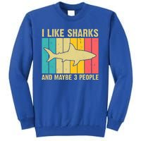 I Like Sharks And Maybe 3 People Funny Shark Lover Tall Sweatshirt