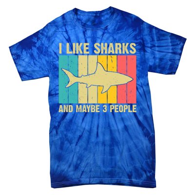 I Like Sharks And Maybe 3 People Funny Shark Lover Tie-Dye T-Shirt