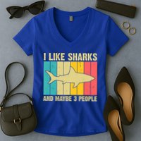 I Like Sharks And Maybe 3 People Funny Shark Lover Women's V-Neck T-Shirt