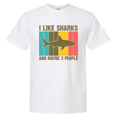 I Like Sharks And Maybe 3 People Funny Shark Lover Garment-Dyed Heavyweight T-Shirt