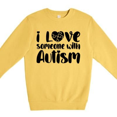 I Love Someone With Autism Mom Gift Autism Awareness Gift Premium Crewneck Sweatshirt