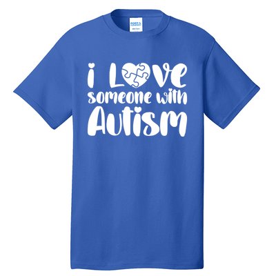 I Love Someone With Autism Mom Gift Autism Awareness Gift Tall T-Shirt