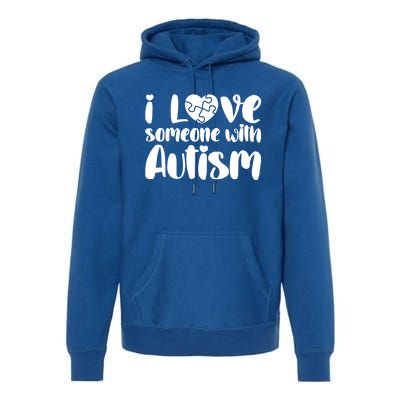 I Love Someone With Autism Mom Gift Autism Awareness Gift Premium Hoodie