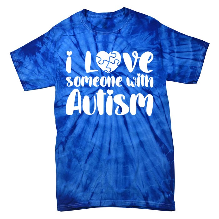 I Love Someone With Autism Mom Gift Autism Awareness Gift Tie-Dye T-Shirt