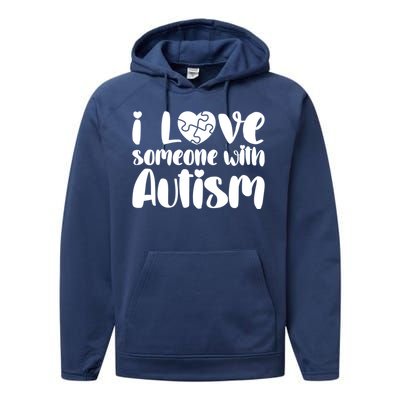 I Love Someone With Autism Mom Gift Autism Awareness Gift Performance Fleece Hoodie