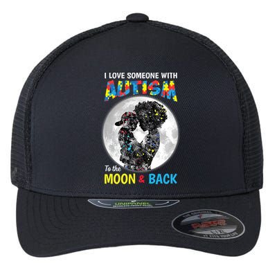 I Love Someone With Autism To The Moon And Back Funny Gift Flexfit Unipanel Trucker Cap