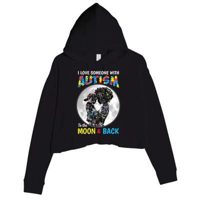 I Love Someone With Autism To The Moon And Back Funny Gift Crop Fleece Hoodie