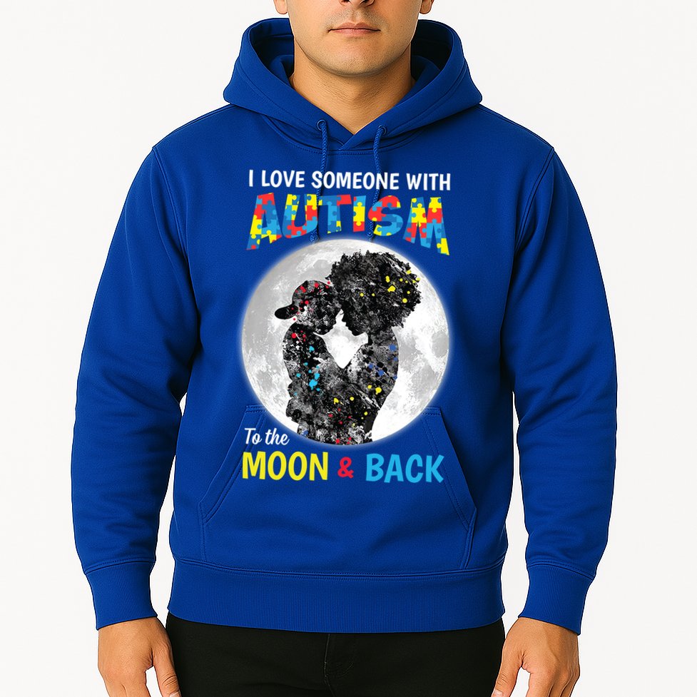 I Love Someone With Autism To The Moon And Back Funny Gift Hoodie
