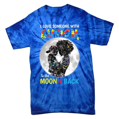 I Love Someone With Autism To The Moon And Back Funny Gift Tie-Dye T-Shirt