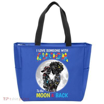 I Love Someone With Autism To The Moon And Back Funny Gift Zip Tote Bag