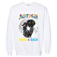 I Love Someone With Autism To The Moon And Back Funny Gift Garment-Dyed Sweatshirt