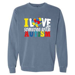 I Love Someone With Autism Autistic Awareness Month Warriors Gift Garment-Dyed Sweatshirt