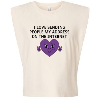 I love sending people my address on the internet Garment-Dyed Women's Muscle Tee