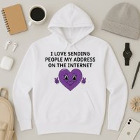 I love sending people my address on the internet Hoodie