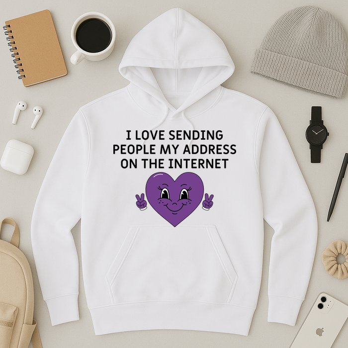 I love sending people my address on the internet Hoodie