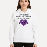 I love sending people my address on the internet Hoodie