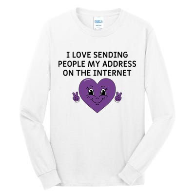 I love sending people my address on the internet Tall Long Sleeve T-Shirt