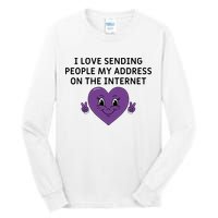 I love sending people my address on the internet Tall Long Sleeve T-Shirt