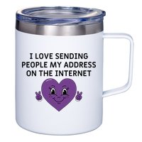 I love sending people my address on the internet 12oz Stainless Steel Coffee Mug