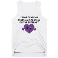 I love sending people my address on the internet Tank Top