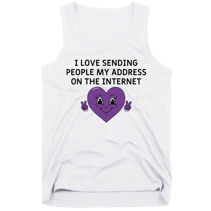I love sending people my address on the internet Tank Top