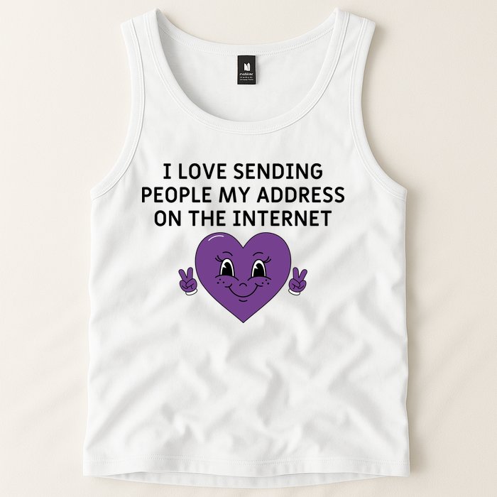 I love sending people my address on the internet Tank Top