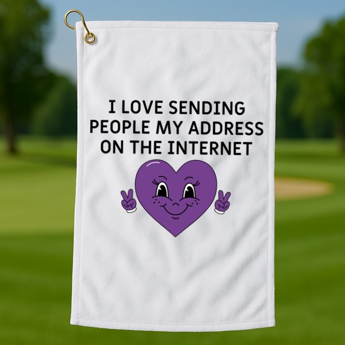 I love sending people my address on the internet Golf Towel