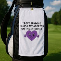 I love sending people my address on the internet Golf Towel