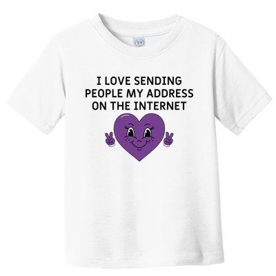 I love sending people my address on the internet Toddler T-Shirt