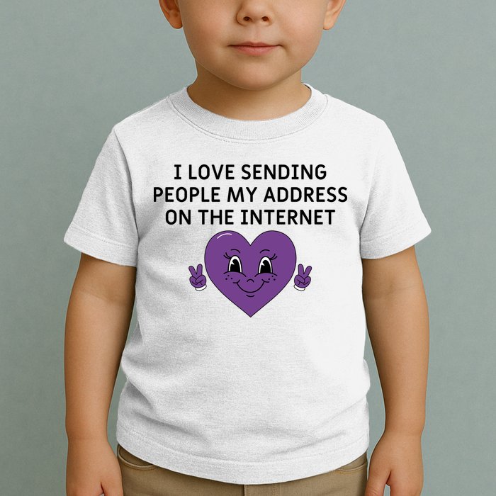 I love sending people my address on the internet Toddler T-Shirt