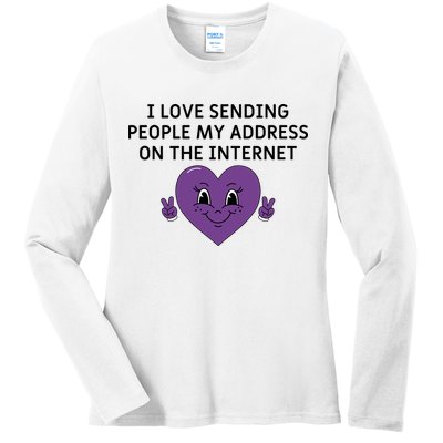 I love sending people my address on the internet Ladies Long Sleeve Shirt