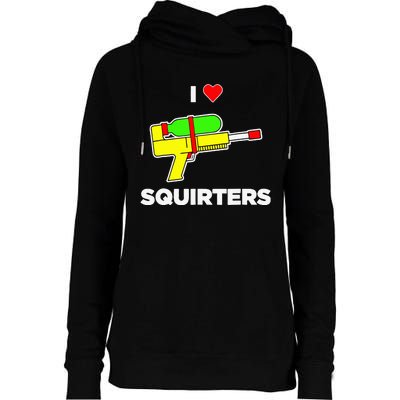 I Love Squirters Quote Womens Funnel Neck Pullover Hood