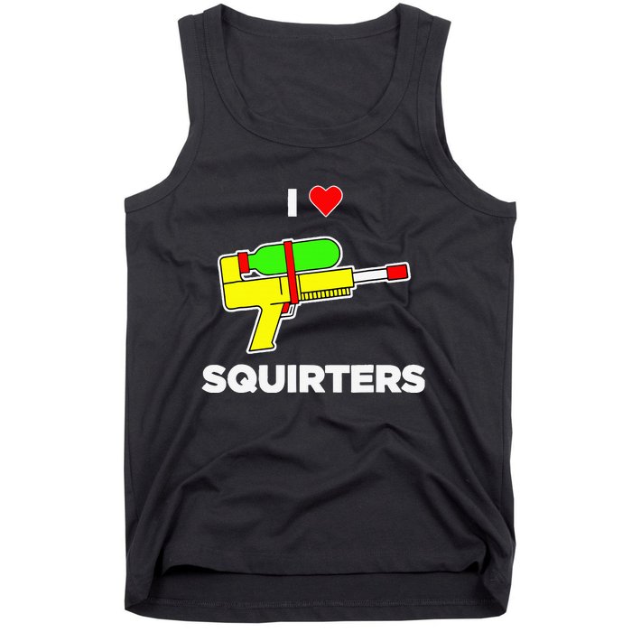 I Love Squirters Quote Tank Top