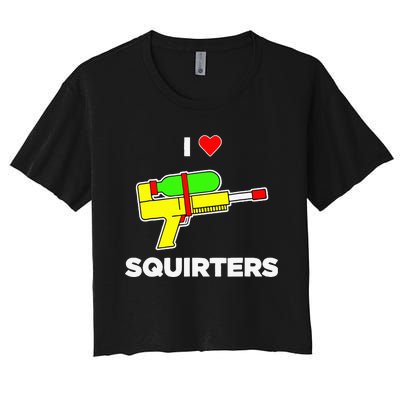 I Love Squirters Quote Women's Crop Top Tee