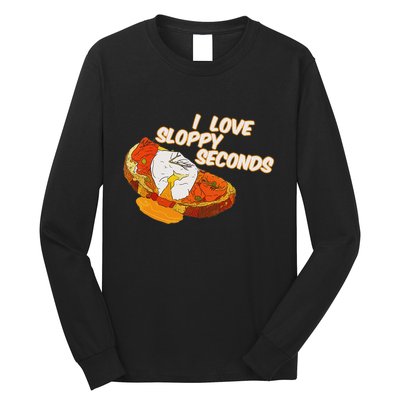 I Love Sloppy Seconds Breakfast Meme Long Sleeve Shirt