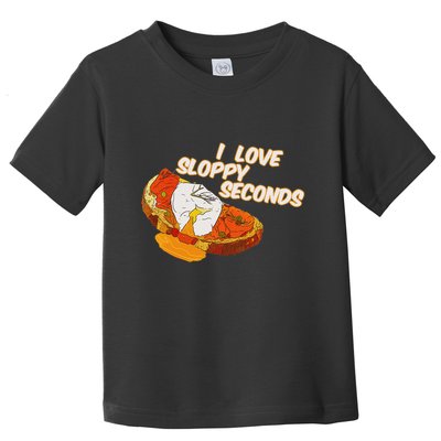 I Love Sloppy Seconds Breakfast Meme Toddler T-Shirt