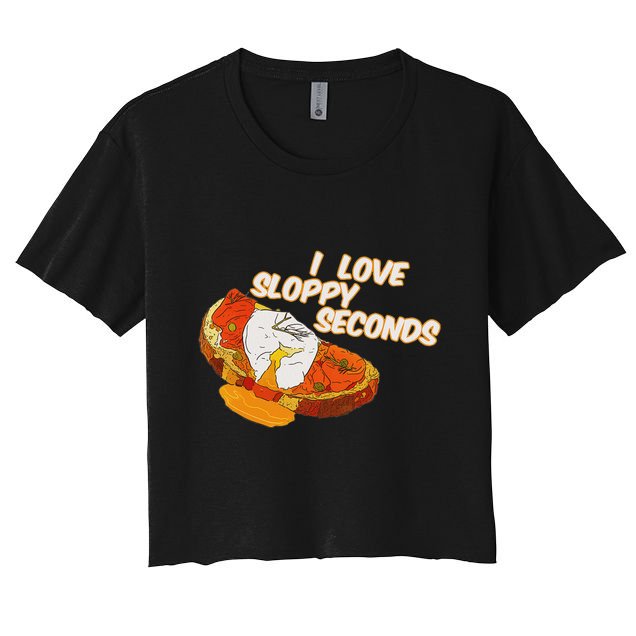 I Love Sloppy Seconds Breakfast Meme Women's Crop Top Tee