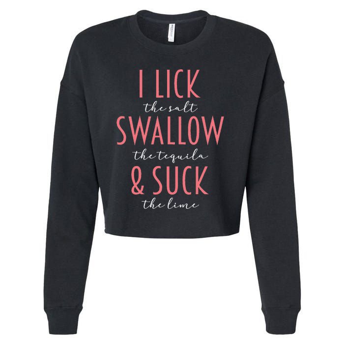 I Lick Salt Swallow Tequila Suck Lime Funny Mexican Drinking Cropped Pullover Crew