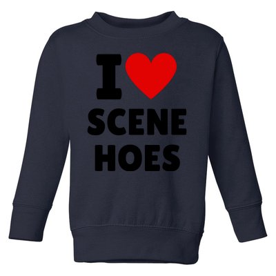 I Love Scene Hoes Funny Heart Hip Hop Cool Sarcastic Humor Toddler Sweatshirt