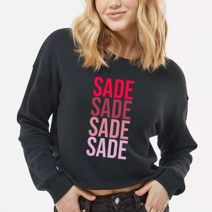 I Love Sade First Name Sade Cropped Pullover Crew